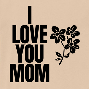 I love you mom