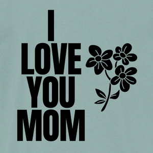 I love you mom