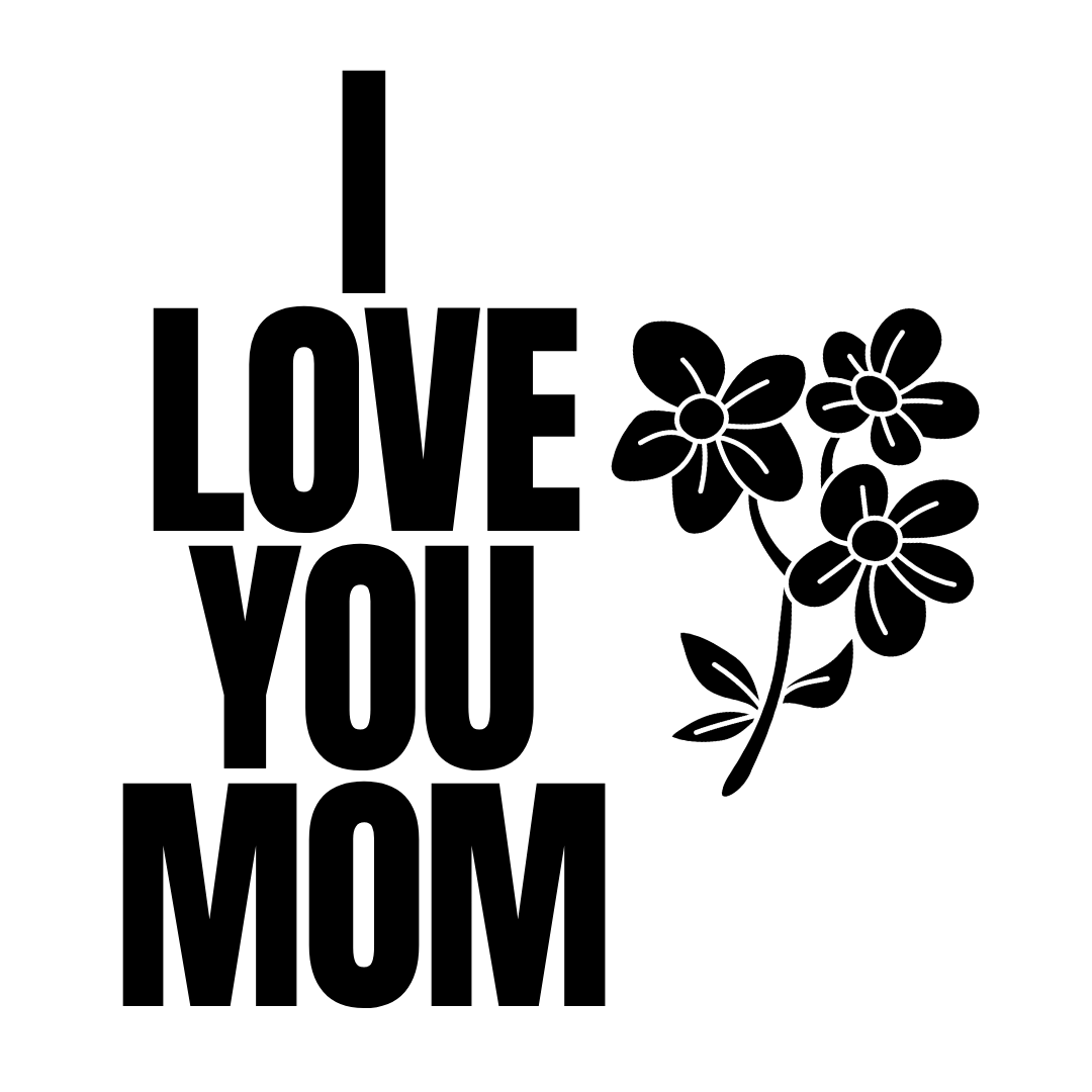 I love you mom